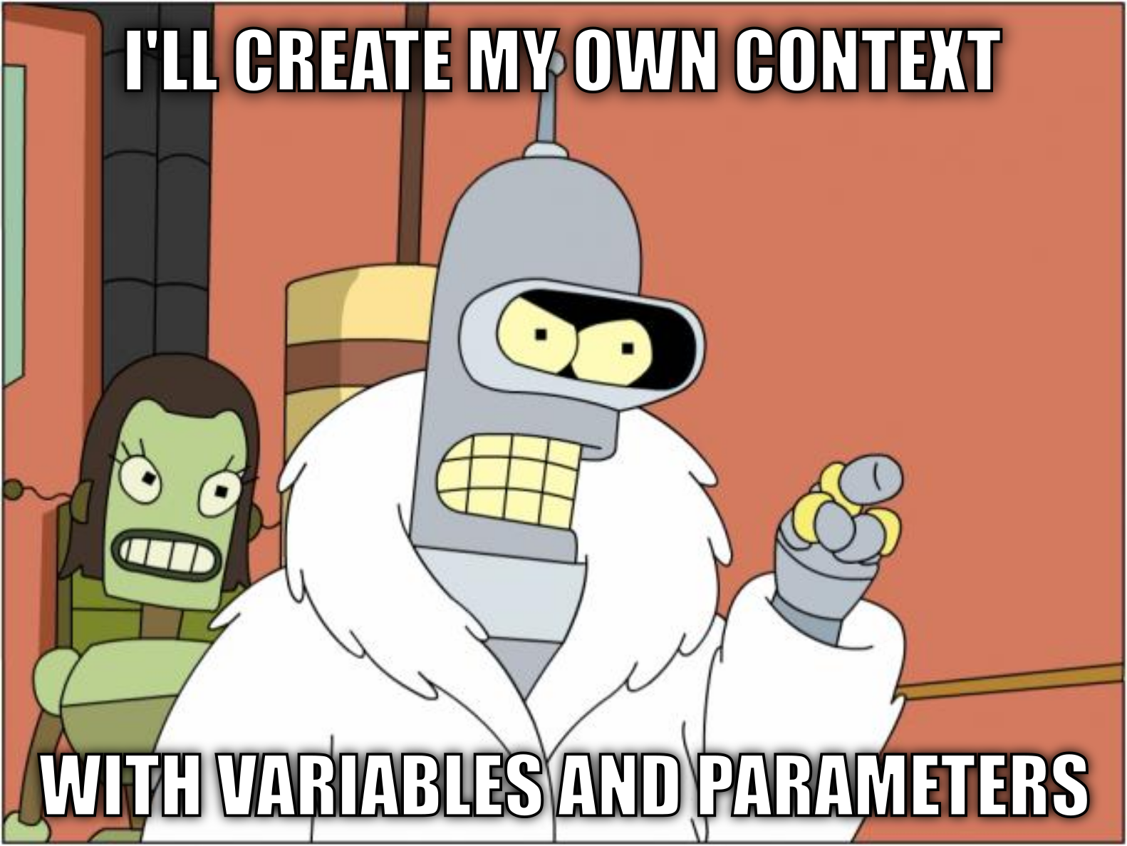 I'll create my own context, with variables and parameters.